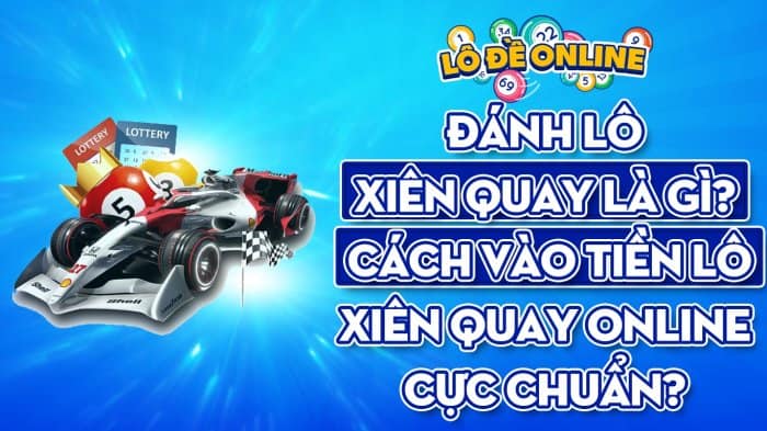Danh Lo Xien Quay La Gi Cach Vao Tien Lo Xien Quay Online Cuc Chuan 1654500693